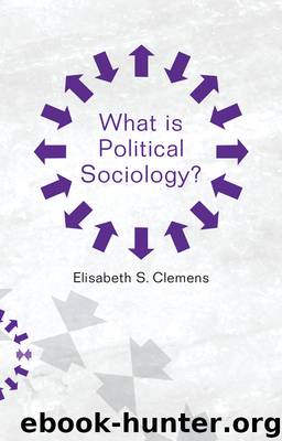 What Is Political Sociology by Clemens Elisabeth;