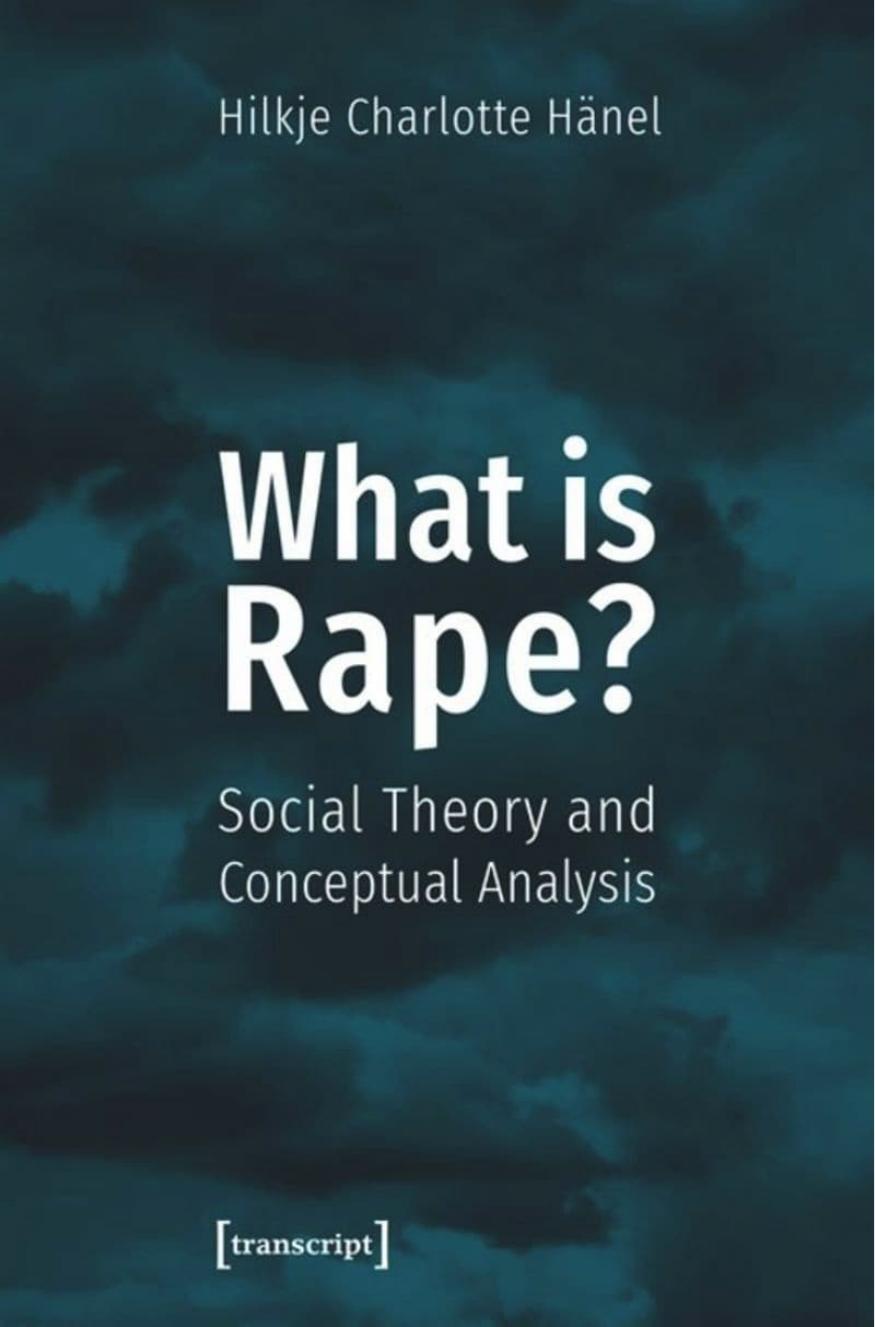 What Is Rape?: Social Theory and Conceptual Analysis by Hilkje Charlotte Hänel