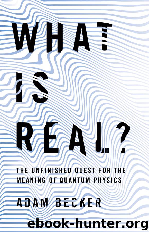 What Is Real? by Adam Becker