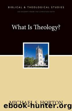What Is Theology? by Michael Horton