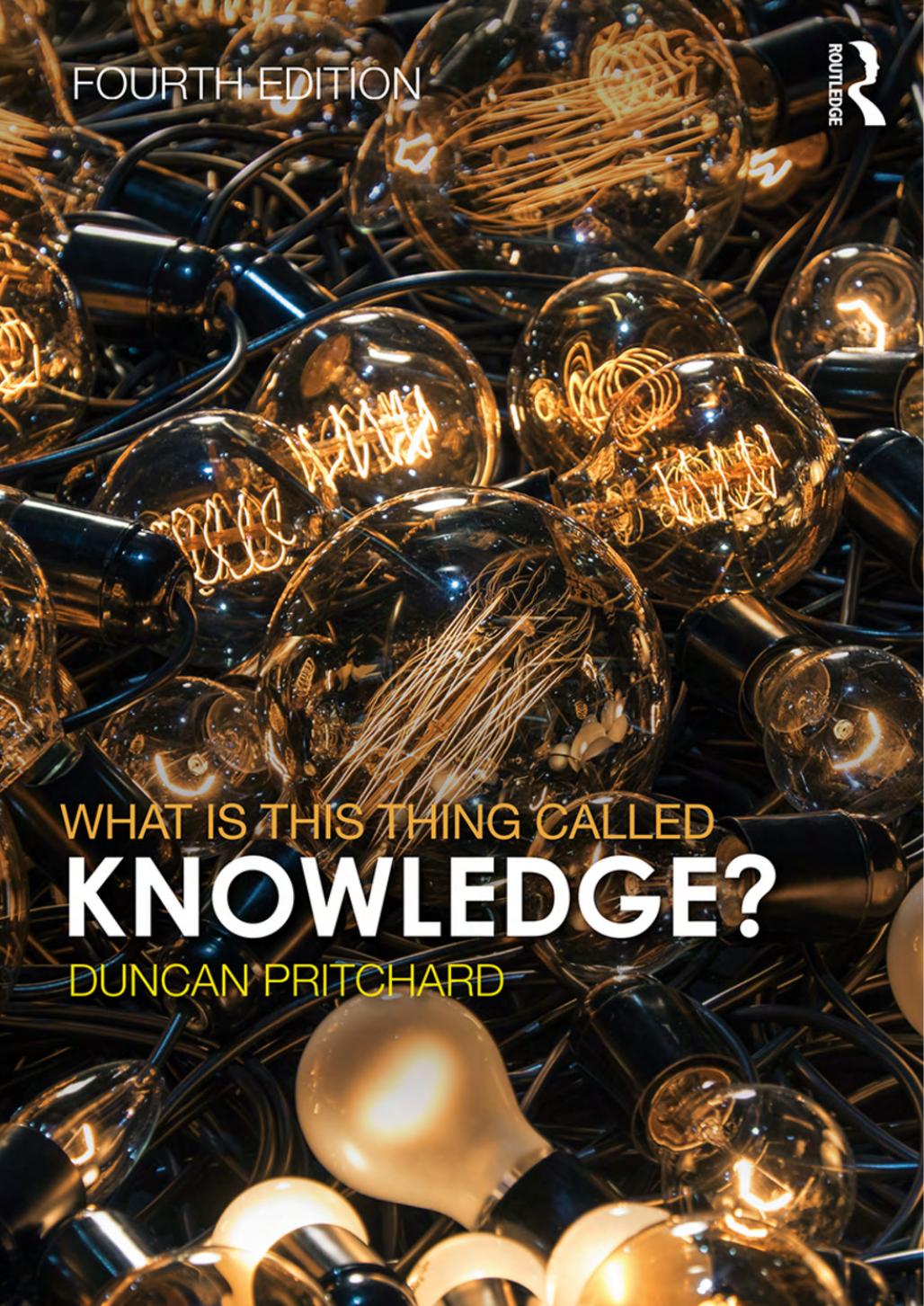What Is This Thing Called Knowledge? by Duncan Pritchard