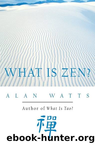 What Is Zen? by Alan Watts