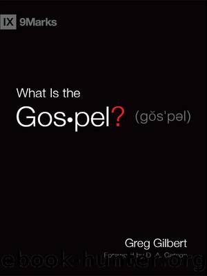 What Is the Gospel? (Foreword by D. A. Carson) by Greg Gilbert