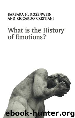 What Is the History of Emotions? by Rosenwein Barbara H.; Cristiani Riccardo; & Riccardo Cristiani