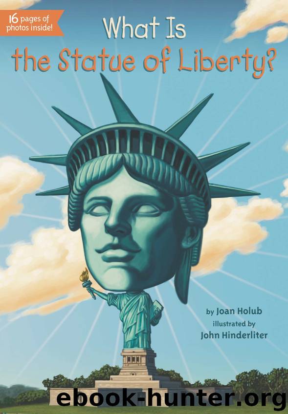 What Is the Statue of Liberty? by Joan Holub