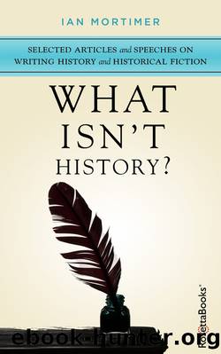 What Isn't History? by Ian Mortimer
