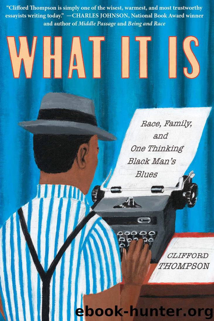 What It Is by Clifford Thompson