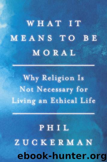 What It Means to Be Moral by Phil Zuckerman