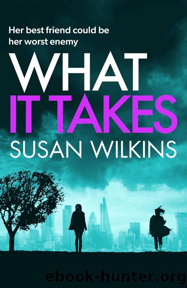 What It Takes: Her best friend could be her worst enemy. A sensational psychological thriller. by Susan Wilkins