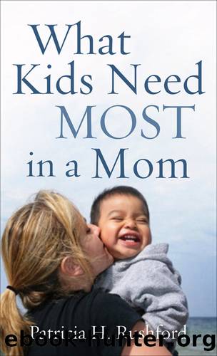 What Kids Need Most in a Mom by Patricia H. Rushford