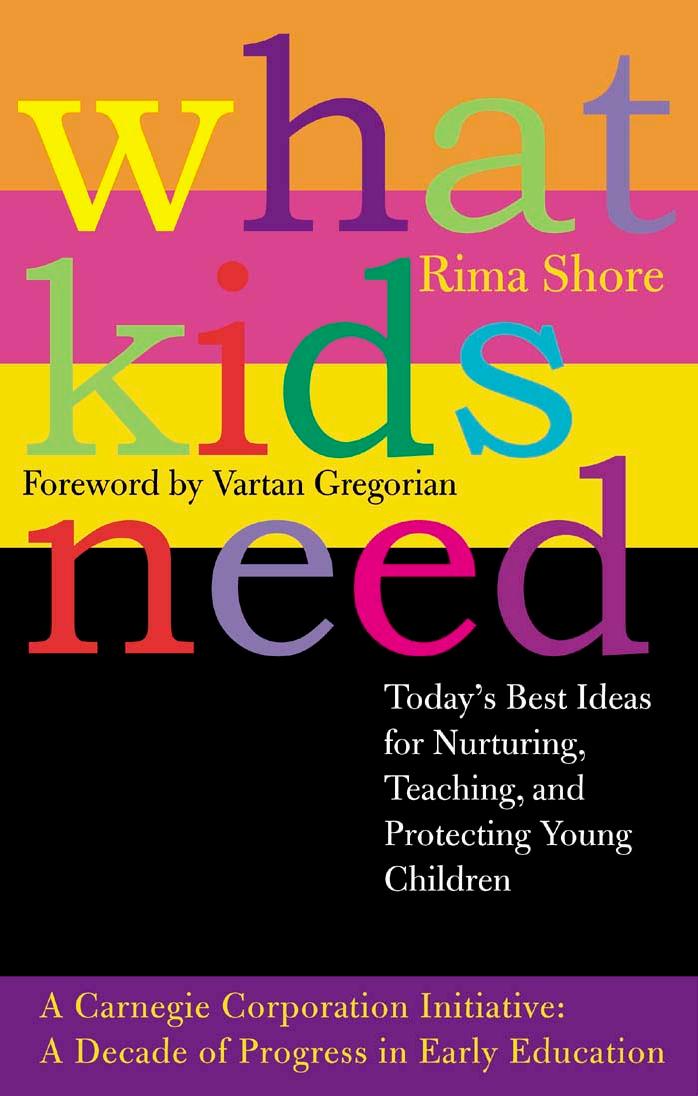 What Kids Need: Today's Best Ideas for Nurturing, Teaching, and Protecting Young Children by Rima Shore