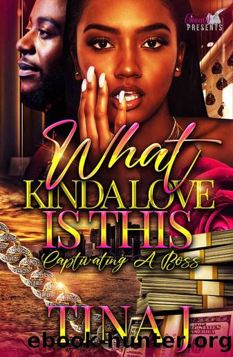 What Kind Of Love Is This: Captivating a Boss by Tina J