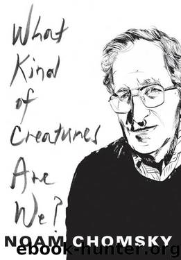 What Kind of Creatures Are We? (Columbia Themes in Philosophy) by Noam Chomsky