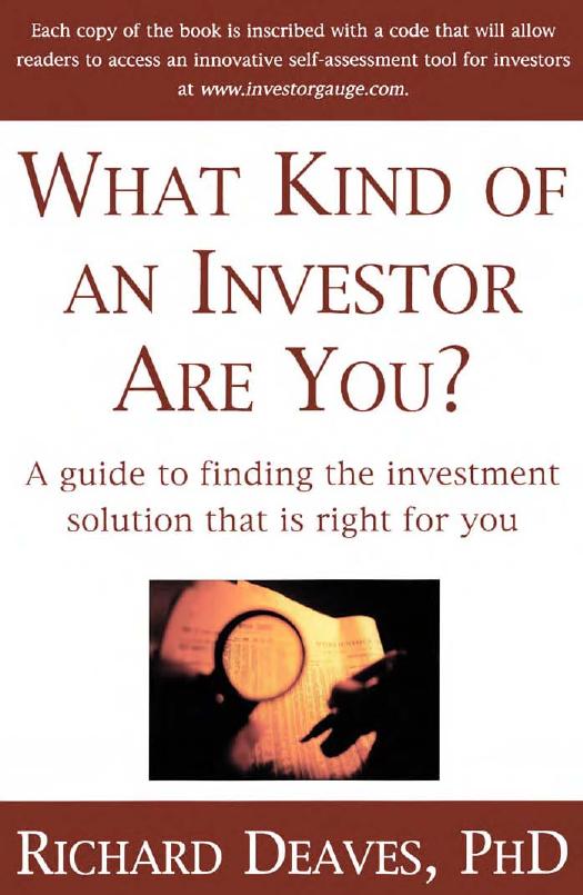 What Kind of an Investor Are You?: A guide to the investment solution that is right for you by Richard Deaves