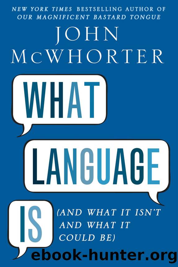 What Language Is by John McWhorter