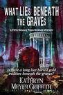What Lies Beneath the Graves by Griffith Kathryn Meyer