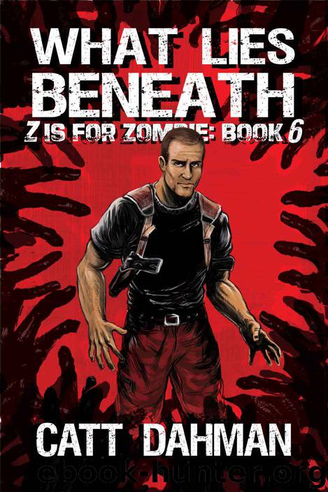 What Lies Beneath: Z is for Zombie Book 6 by catt dahman