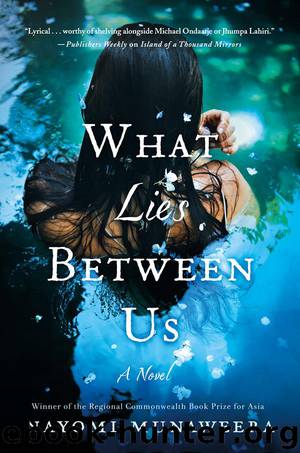 What Lies Between Us by Munaweera Nayomi