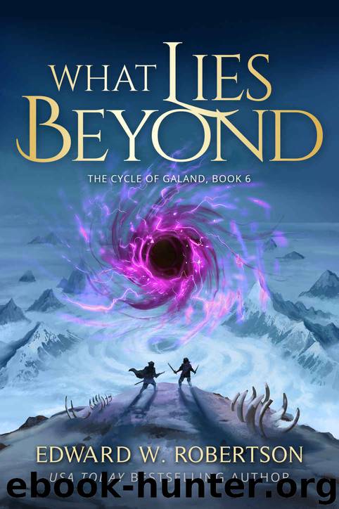What Lies Beyond (The Cycle of Galand Book 6) by Edward W. Robertson