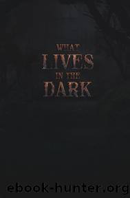 What Lives in the Dark by Abigail H Nance