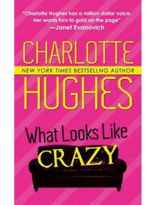 What Looks Like Crazy by Charlotte Hughes
