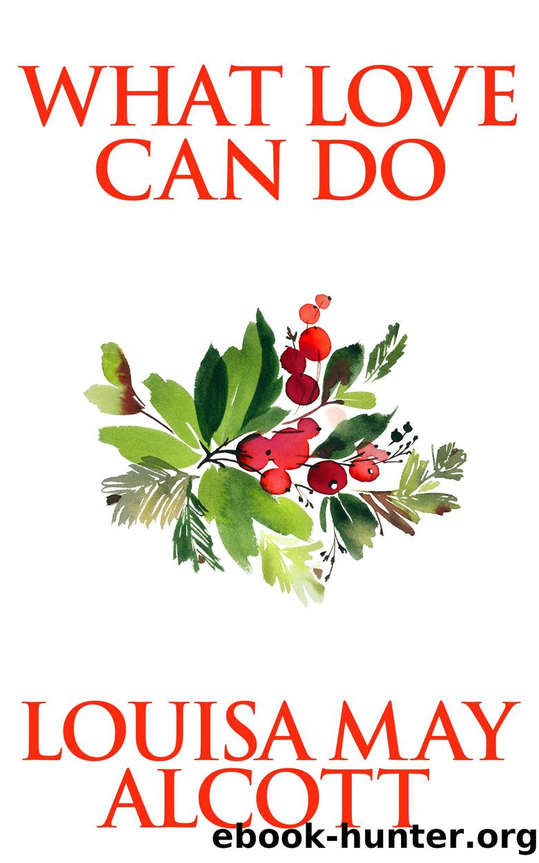 What Love Can Do by Louisa May Alcott