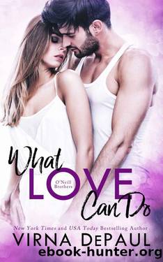 What Love Can Do: OâNeill Brothers (Home to Green Valley Book 1) by Virna DePaul