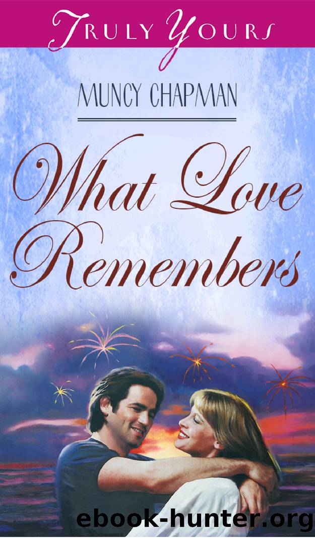 What Love Remembers by Muncy Chapman