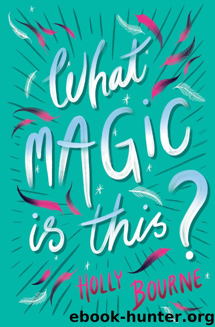 What Magic is This? by Holly Bourne