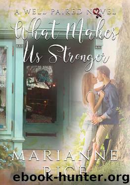 What Makes Us Stronger (A Well Paired Novel Book 3) by Marianne Rice