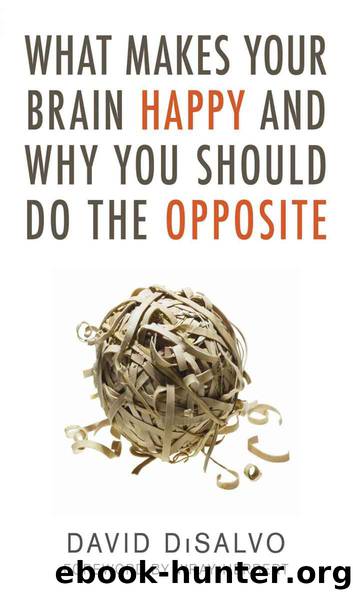 What Makes Your Brain Happy and Why You Should Do the Opposite by DiSalvo David