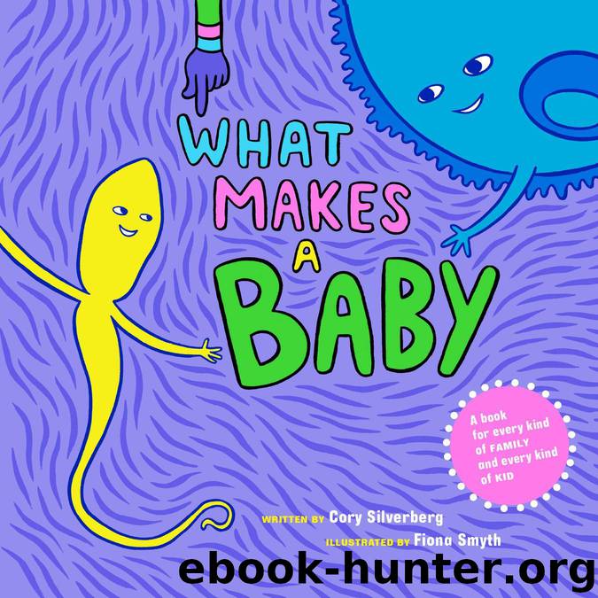 What Makes a Baby by Cory Silverberg