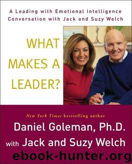 What Makes a Leader?: A Leading With Emotional Intelligence Conversation With Jack and Suzy Welch by Prof. Daniel Goleman Ph.d.; Jack Welch; Suzy Welch
