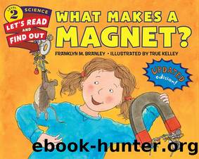 What Makes a Magnet? (Let's-Read-and-Find-Out Science 2) by Franklyn M. Branley