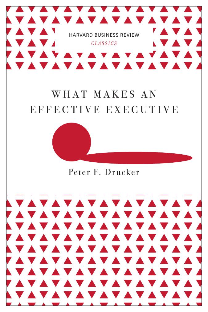 What Makes an Effective Executive (Harvard Business Review Classics) by Unknow