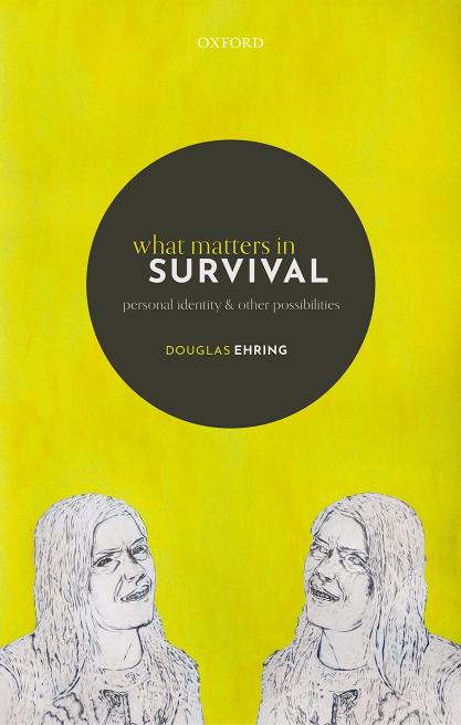 What Matters in Survival: Personal Identity and Other Possibilities by DOUGLAS EHRING