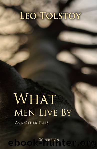 What Men Live By, and Other Tales by Leo Tolstoy