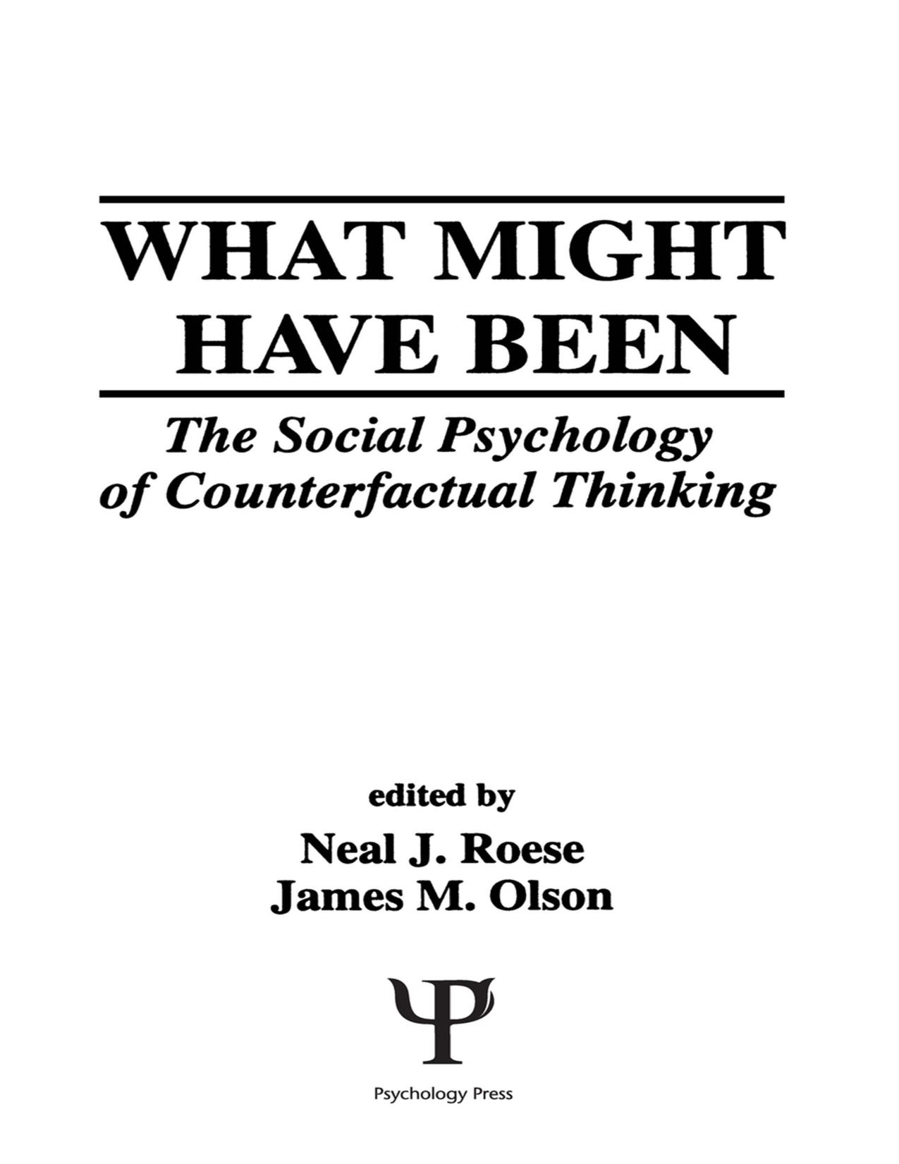 What Might Have Been: The Social Psychology of Counterfactual Thinking by Neal J. Roese James M. Olson