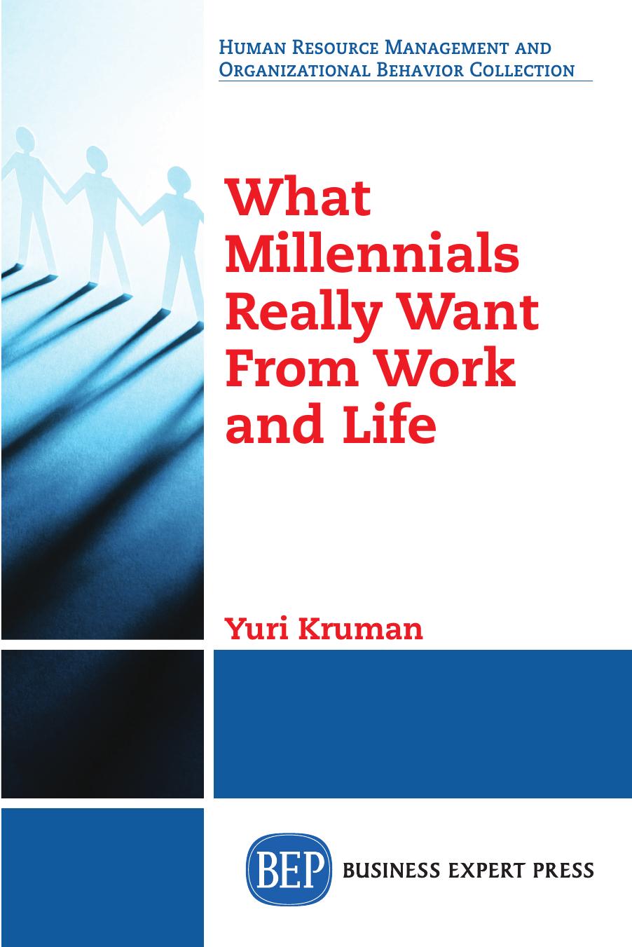 What Millennials Really Want From Work and Life by Yuri Kruman
