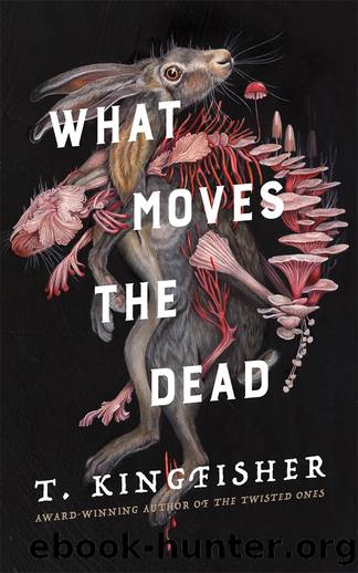 What Moves the Dead by Kingfisher T