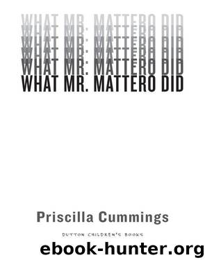 What Mr. Mattero Did by Priscilla Cummings