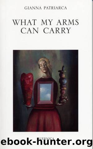 What My Arms Can Carry by Gianna Patriarca