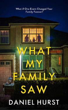 What My Family Saw: A gripping psychological thriller with several twists by Daniel Hurst