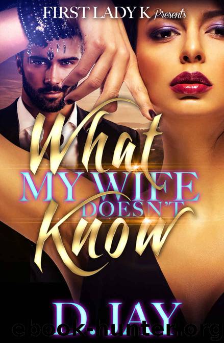 What My Wife Doesn't Know by D. JAY