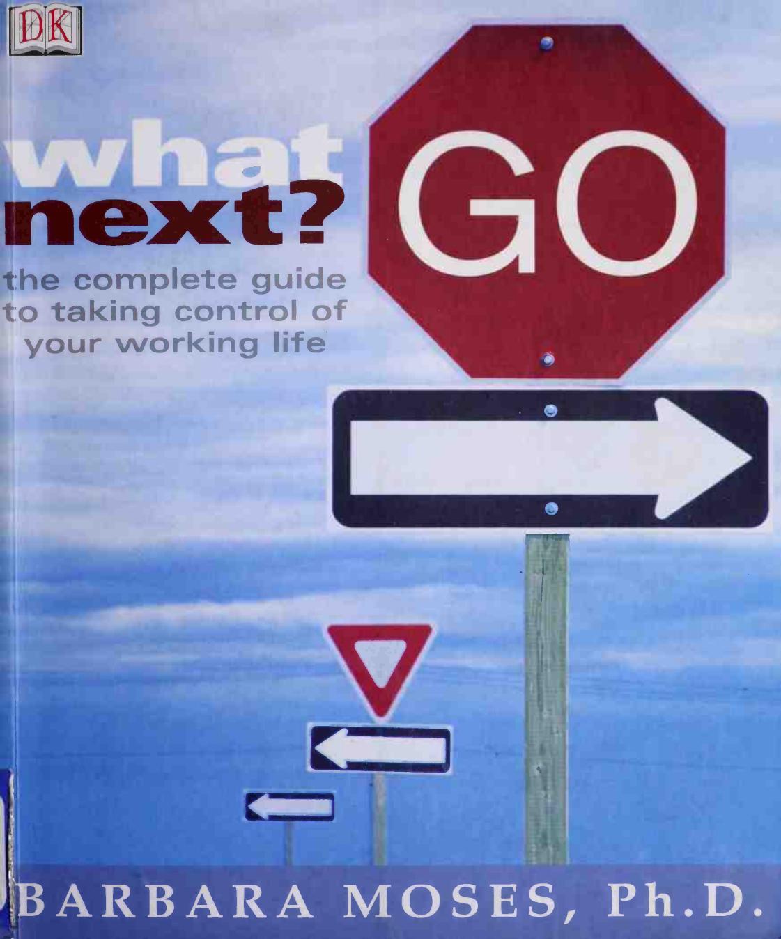 What Next? The Complete Guide to Taking Control of Your Working Life by Babrara Moses
