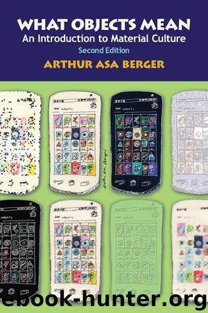 What Objects Mean, Second Edition by Berger Arthur Asa;