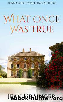 What Once Was True: An Irish WW2 Story by Jean Grainger