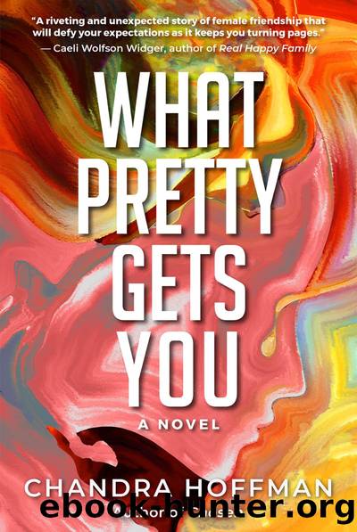 What Pretty Gets You by Chandra Hoffman