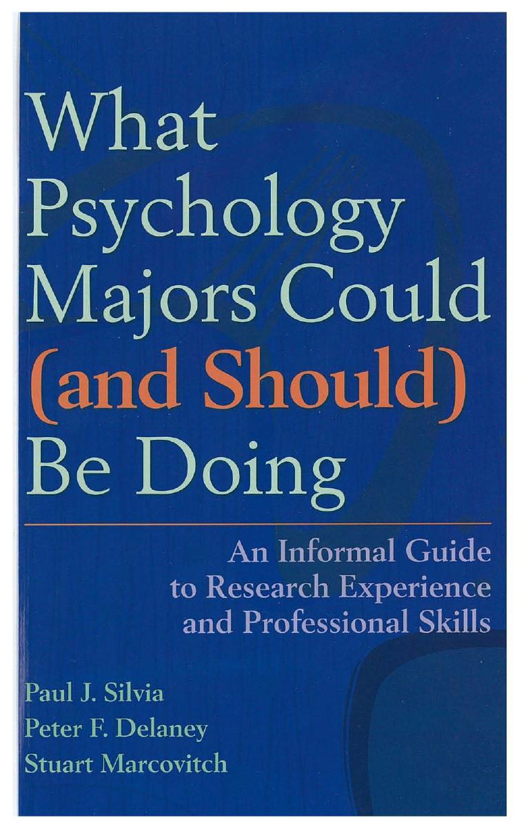 What Psychology Majors Could (and Should) Be Doing: An Informal Guide to Research Experience and Professional Skills by Paul J. Silvia Peter F. Delaney Stuart Marcovitch