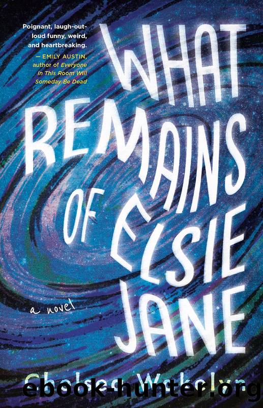 What Remains of Elsie Jane by Chelsea Wakelyn